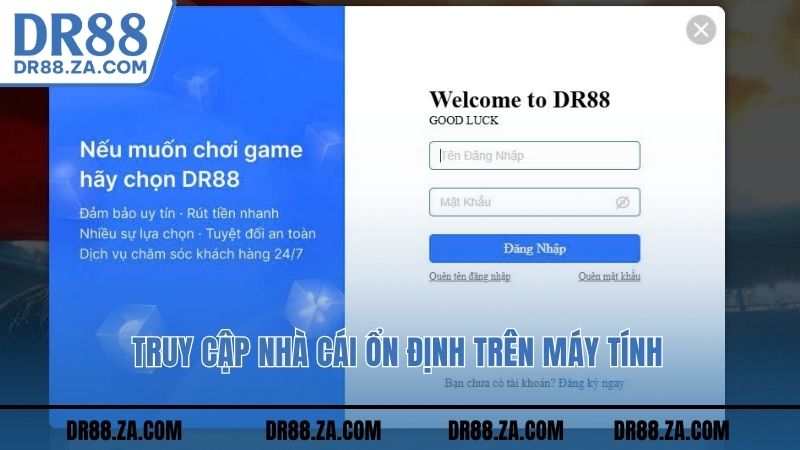 Truy cập nhà cái ổn định trên máy tính