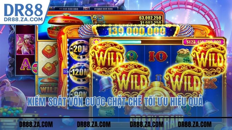 Kiểm soát vốn cược chặt chẽ tối ưu hiệu quả